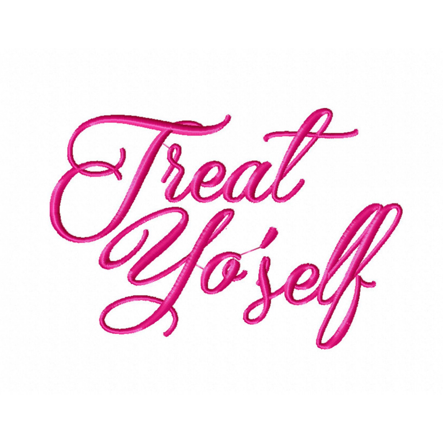 Treat yo self Embroidery Design