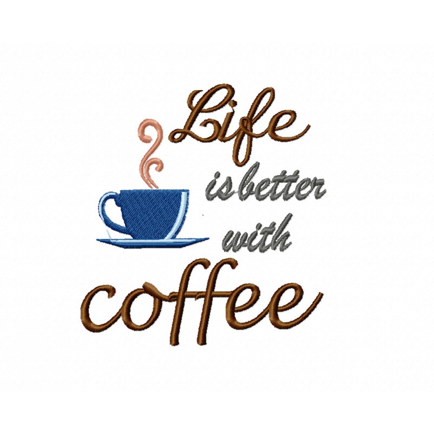 Life is better with coffee Embroidery Design