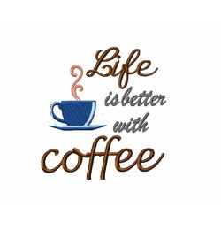 Life is better with coffee Embroidery Design
