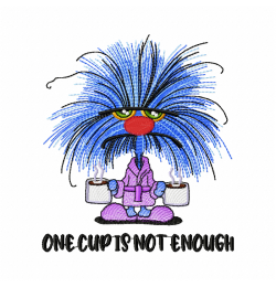 One Cup is not enough Embroidery Design One Cup is not enough Embroidery Design