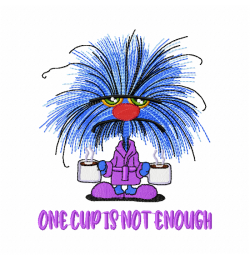 One Cup is not enough Embroidery Design One Cup is not enough Embroidery Design