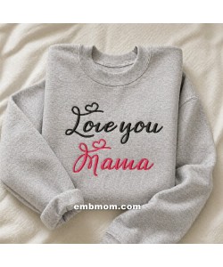 Love you Mama Embroidery Design 5x7