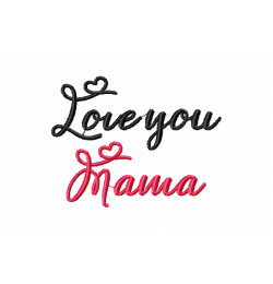 Love you Mama Embroidery Design 4x4