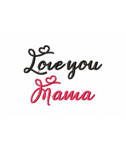 Love you Mama Embroidery Design 4x4