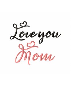Love you Mom Embroidery Design 4x4