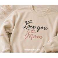Love you Mom Embroidery Design 5x7