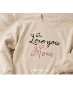 Love you Mom Embroidery Design 5x7